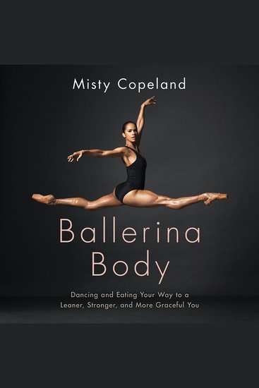 Ballerina Body - Dancing and Eating Your Way to a Leaner Stronger and More Graceful You - cover