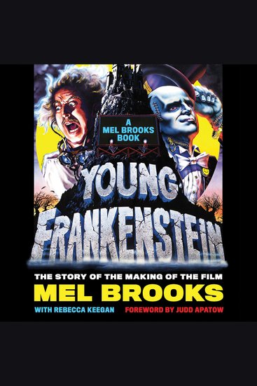 Young Frankenstein: A Mel Brooks Book - The Story of the Making of the Film - cover