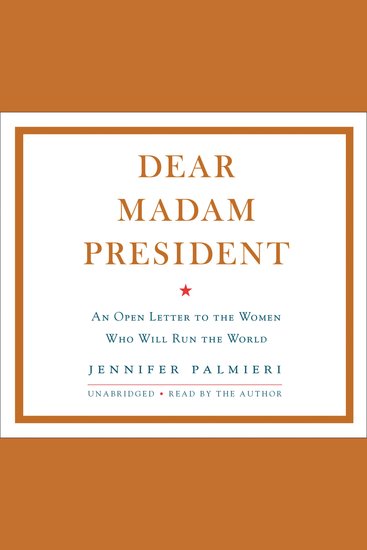 Dear Madam President - An Open Letter to the Women Who Will Run the World - cover