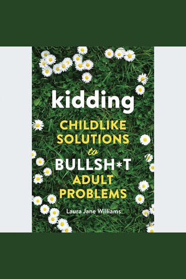 Kidding - Childlike Solutions to Bullsh*t Adult Problems - cover