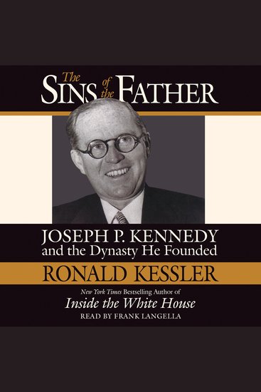 The Sins of the Father - Joseph P Kennedy and the Dynasty He Founded - cover