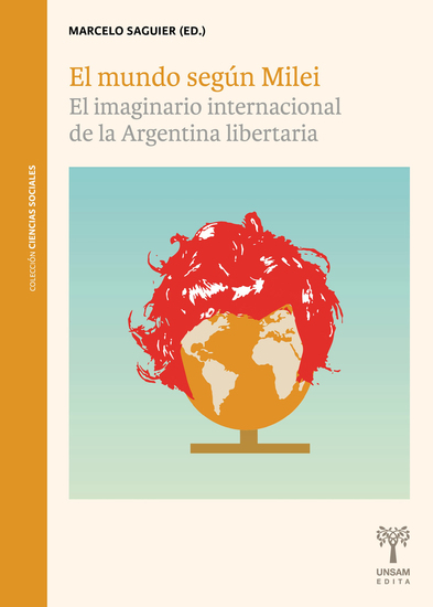 El mundo según Milei - El imaginario internacional de la Argentina libertaria - cover