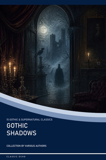 Gothic Shadows - 15 Essential Classics of Gothic Horror Ghost Stories and the Supernatural - cover