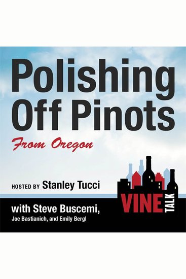 Polishing Off Pinots from Oregon - Vine Talk Episode 108 - cover