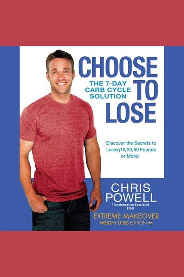 Choose to Lose - The 7-Day Carb Cycle Solution - cover