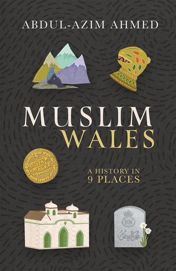 Muslim Wales - A History in 9 Places - cover