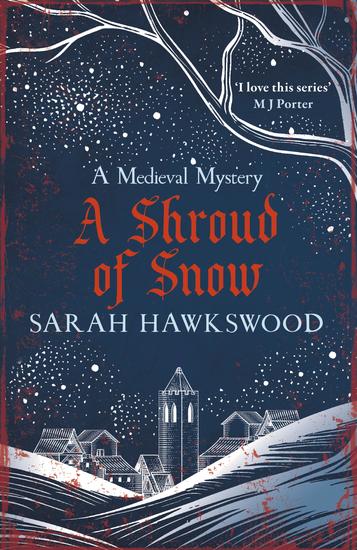 A Shroud of Snow - Murder and intrigue at the heart of medieval England - cover