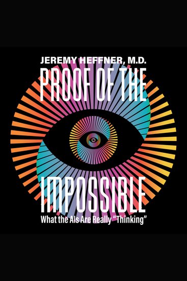 Proof of the Impossible - What the AIs Are Really "Thinking" - cover