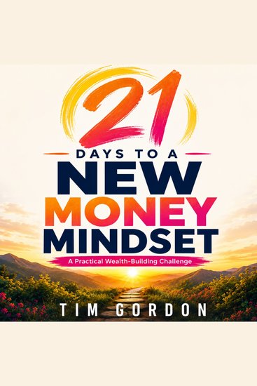 21 Days to a New Money Mindset - A Practical Wealth-Building Challenge - cover