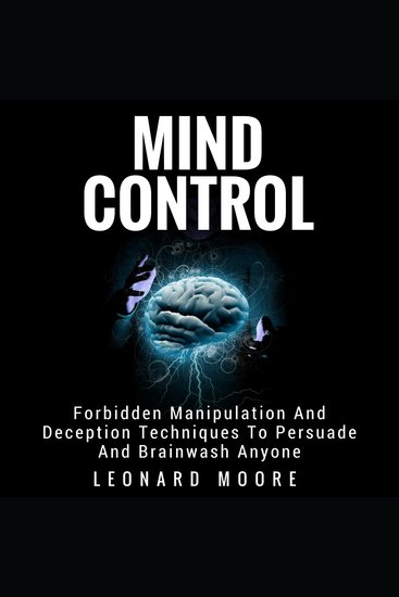 Mind Control - Forbidden Manipulation And Deception Techniques To Persuade And Brainwash Anyone - cover