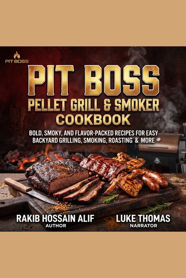 Pit Boss Pellet Grill & Smoker Cookbook - Bold Smoky and Flavor-Packed Recipes for Easy Backyard Grilling Smoking Roasting & More - cover