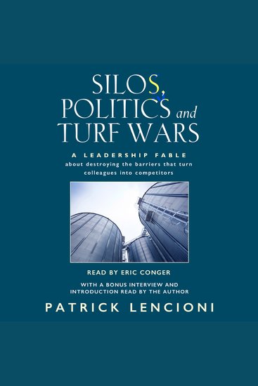 Silos Politics and Turf Wars - A Leadership Fable About Destroying the Barriers that Turn Colleagues into Competitors - cover