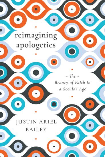 Reimagining Apologetics - The Beauty of Faith in a Secular Age - cover
