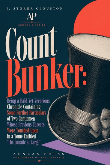 Count Bunker - Being a Bald Yet Veracious Chronicle Containing Some Further Particulars of Two Gentlemen Whose Previous Careers Were Touched Upon in a Tome Entitled "The Lunatic at Large" - cover