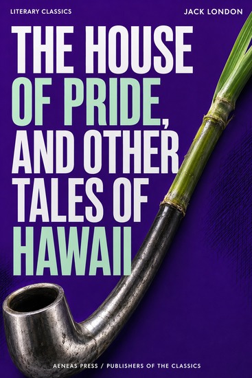 The House of Pride and Other Tales of Hawaii - Six Tales of the Islands - cover