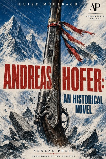 Andreas Hofer - An Historical Novel - cover