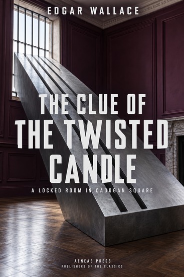 The Clue of the Twisted Candle - A Locked Room in Cadogan Square - cover