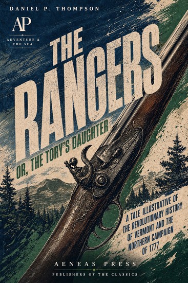 The Rangers - Or The Tory's Daughter: A Tale Illustrative of the Revolutionary History of Vermont and the Northern Campaign of 1777 - cover