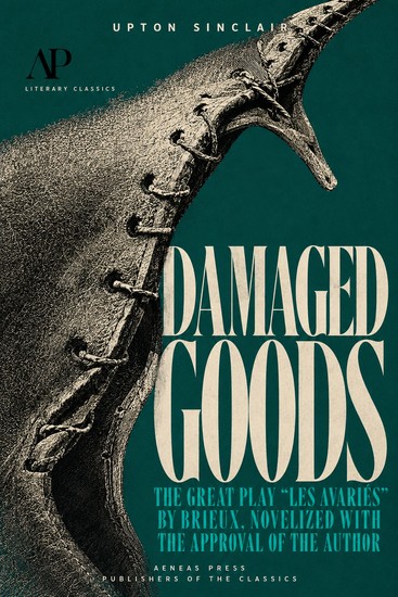 Damaged Goods - The Great Play "Les Avariés" by Brieux Novelized with the Approval of the Author - cover