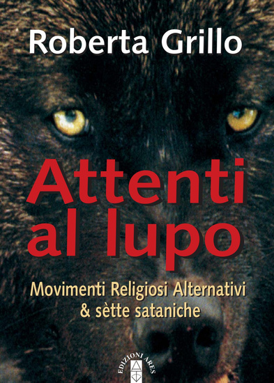 Attenti al lupo - Movimenti Religiosi Alternativi & sètte sataniche - cover