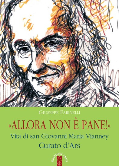 «Allora non è pane!» - Vita di san Giovanni Maria Vianney Curato d'Ars - cover
