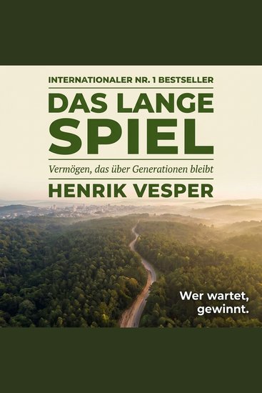 Das lange Spiel - Vermögen das über Generationen bleibt - cover