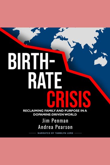 Birth-Rate Crisis - Reclaiming Family and Purpose in a Dopamine-Driven World - cover