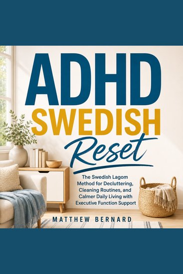 ADHD Swedish Reset - The Swedish Lagom Method for Decluttering Cleaning Routines and Calmer Daily Living with Executive Function Support - cover
