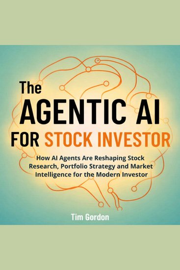 The Agentic AI for Stock Investor - How AI Agents Are Reshaping Stock Research Portfolio Strategy and Market Intelligence for the Modern Investor - cover