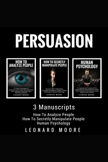 Persuasion - 3 Manuscripts - How to Analyze People How to Secretly Manipulate People Human Psychology - cover