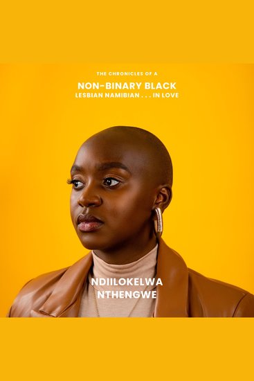 The Chronicles of a Non-Binary Black Lesbian Namibianin Love - cover