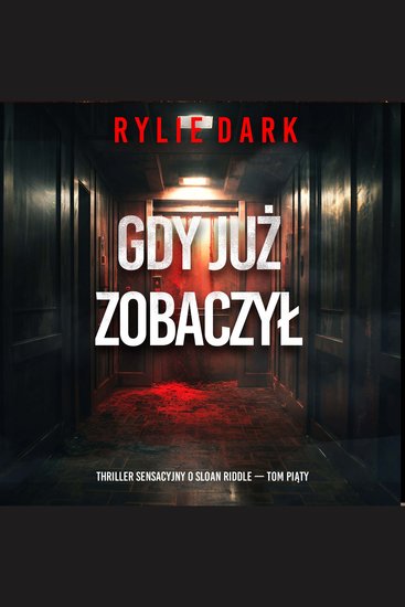 Gdy już zobaczył (Thriller sensacyjny o Sloan Riddle — Tom piąty) - Cyfrowa narracja przy użyciu syntezowanego głosu - cover