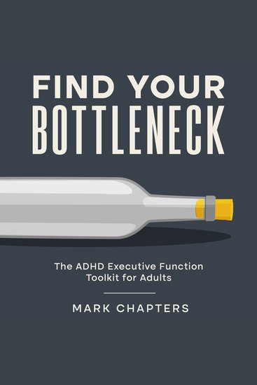 Find Your Bottleneck - The ADHD Executive Function Toolkit for Adults - cover