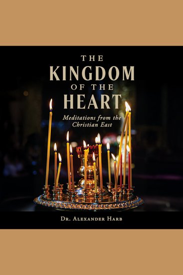 The Kingdom of the Heart - Meditations from the Christian East - cover