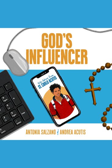 God’s Influencer - Holy Advice from St Carlo Acutis - cover