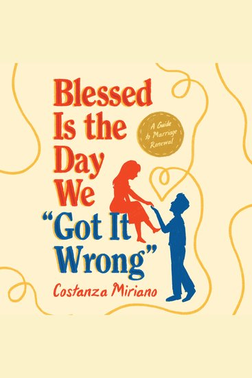 Blessed Is the Day We "Got It Wrong" - A Guide to Marriage Renewal - cover