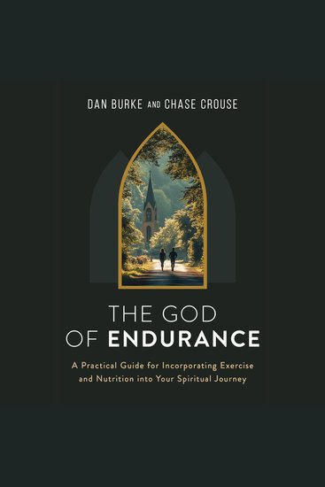 The God of Endurance - A Practical Guide for Incorporating Exercise and Nutrition into your Spiritual Journey - cover