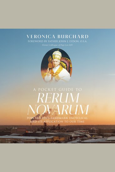 A Pocket Guide to Rerum Novarum - Pope Leo XIII’s Landmark Encyclical and Its Application to Our Time - cover