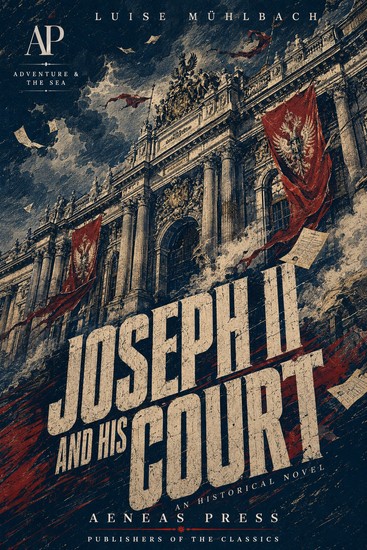 Joseph II and His Court - An Historical Novel - cover