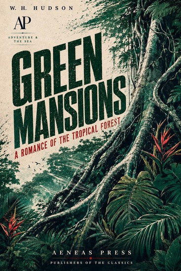 Green Mansions - A Romance of the Tropical Forest - cover