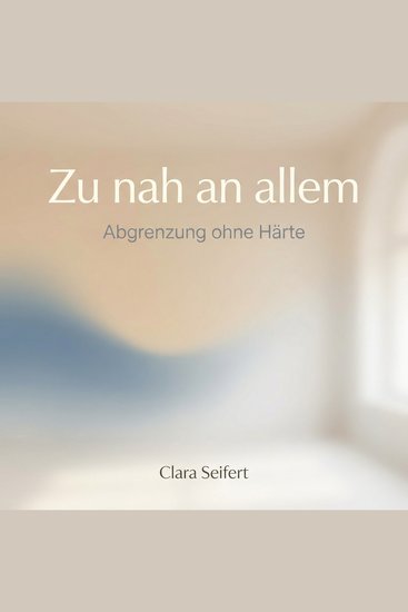 Zu nah an allem - Abgrenzung ohne Härte - cover