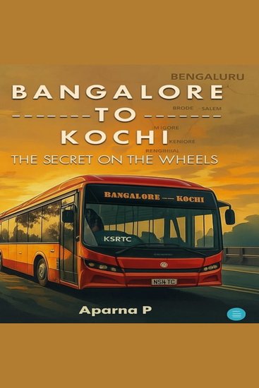 Bangalore to Kochi - The Secret On the Wheels - cover