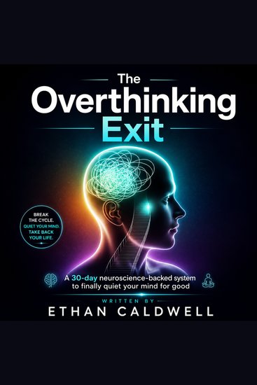 The Overthinking Exit - A 30-Day Neuroscience-Backed System to Finally Quiet Your Mind for Good - cover
