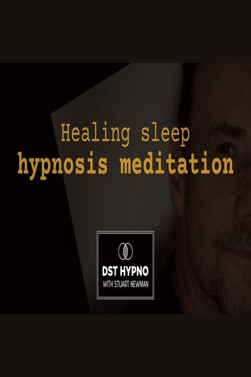 Healing sleep hypnosis meditation - A guided meditation - DST Hypno with Stu Newman - cover