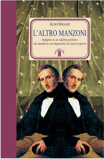 L'altro Manzoni - Indagine su un «delitto perfetto» che attendeva con impazienza di essere scoperto - cover