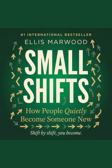 Small Shifts - How People Quietly Become Someone New - cover