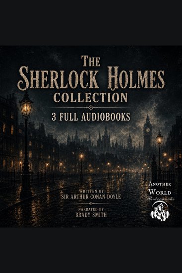 The Sherlock Holmes Collection - 3 Full Audiobooks - cover