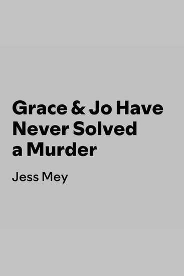 Grace & Jo Have Never Solved a Murder - cover
