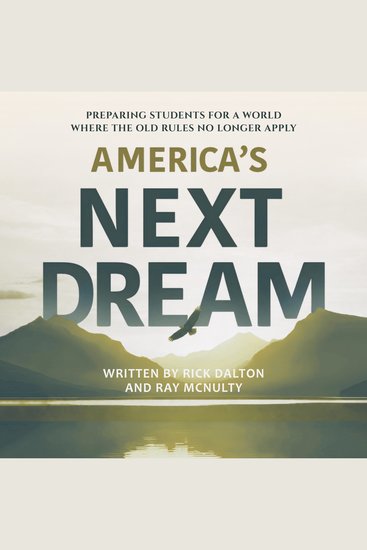 America's Next Dream - Preparing Students for a World Where the Old Rules No Longer Apply - cover
