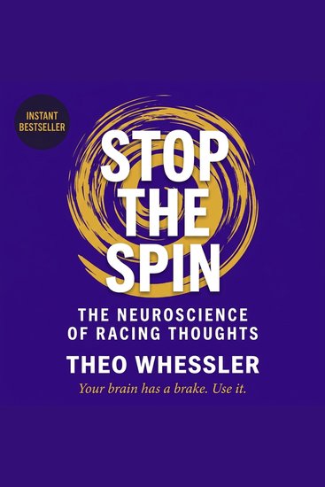 Stop the Spin - The Neuroscience of Racing Thoughts - cover